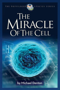 Title: The Miracle of the Cell, Author: Michael Denton