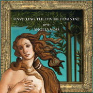 Title: Unveiling the Divine Feminine with Angela Voss (Neoplatonist Scholars, #2), Author: Wise Studies