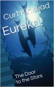 Title: Eureka! The Door to the Stars, Author: Curt Kinkead