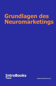 Title: Grundlagen des Neuromarketings, Author: IntroBooks Team