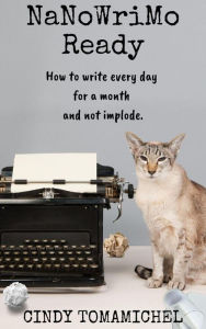 Title: NaNoWriMo Ready (Writing Organization, #1), Author: Cindy Tomamichel