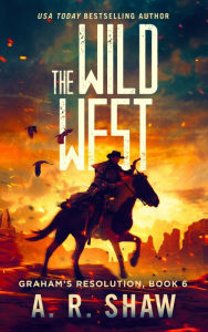 Title: The Wild West (Graham's Resolution, #6), Author: A. R. Shaw