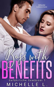 Title: Boss With Benefits: Milliardär Liebesromane (Gefährliche Gewässer, #1), Author: Michelle L.