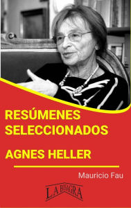 Title: Resúmenes Seleccionados: Agnes Heller, Author: MAURICIO ENRIQUE FAU