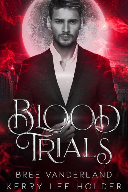 Blood Trials (The Trial Chronicles) by Bree Vanderland, Kerry Lee ...