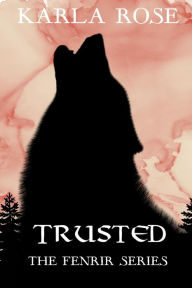 Title: Trusted (The Fenrir Series, #2), Author: Karla Rose