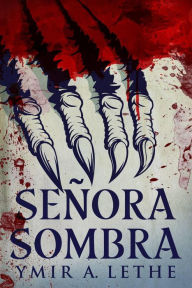 Title: Señora Sombra, Author: Ymir A. Lethe