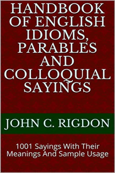 Handbook of English Idioms, Parables and Colloquial Sayings