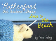 Title: Rutherford the Unicorn Sheep Goes to the Beach, Author: Ariele Sieling