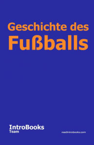 Title: Geschichte des Fußballs, Author: IntroBooks Team