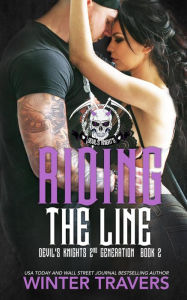 Title: Riding the Line (Devil's Knights 2nd Generation, #2), Author: Winter Travers