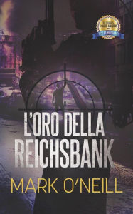 Title: L'oro della Reichsbank (Dipartimento 89), Author: Mark O'Neill