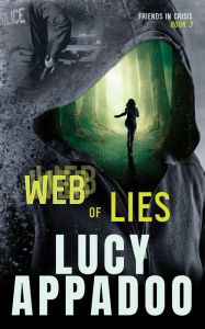 Title: Web Of Lies (Friends In Crisis, #3), Author: Lucy Appadoo