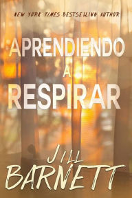 Title: Aprendiendo a Respirar, Author: Jill Barnett