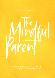 Title: The Mindful Parent, Author: Shirley Pastiroff