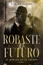 Robaste mi futuro (Tu mirada en el tiempo, #1)