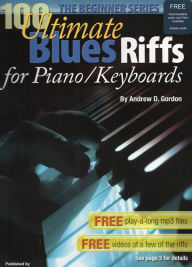 Title: 100 Ultimate Blues Riffs for Piano/Keyboards, the Beginner Series (100 Ultimate Blues Riffs Beginner Series), Author: Andrew D. Gordon