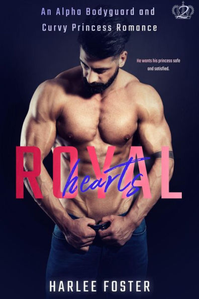 Royal Hearts: An Alpha Bodyguard and Curvy Princess Romance