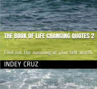 Title: The Book Of Life Changing Quotes 2, Author: Indey Cruz