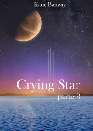 Title: Crying Star, Parte 3, Author: Kane Banway