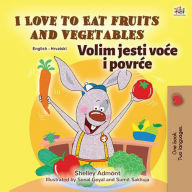 Title: I Love to Eat Fruits and Vegetables Volim jesti voce i povrce (English Croatian Bilingual Collection), Author: Shelley Admont
