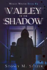 Title: Valley of the Shadow (Wesley Winter, #2), Author: Stoney M. Setzer