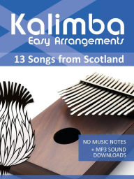 Title: Kalimba Easy Arrangements - 13 Songs from Scotland (Kalimba Songbooks, #12), Author: Reynhard Boegl