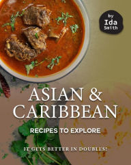 Title: Asian and Caribbean Recipes to Explore: It Gets Better in Doubles!, Author: Ida Smith