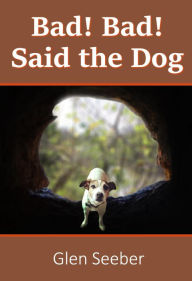 Title: Bad! Bad! Said the Dog (Fred and Me, #1), Author: Glen Seeber