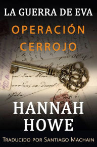 Title: Operación Cerrojo (La Guerra de Eva. Heroínas de la DOE., #2), Author: Hannah Howe