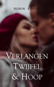 Title: Verlangen, twijfel en hoop, Author: Robin Bosch