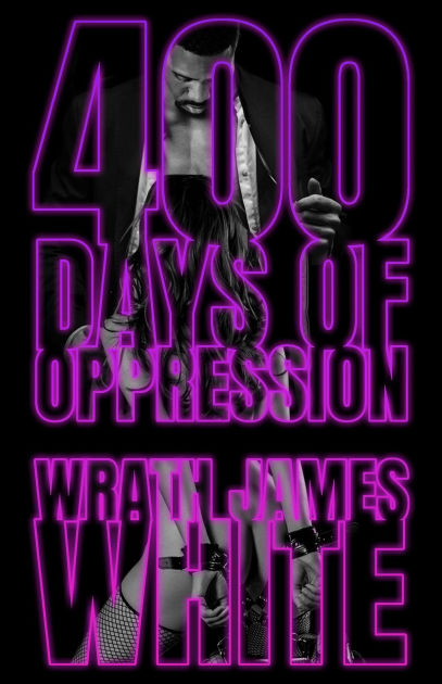 400 Days of Oppression by Wrath James White | eBook | Barnes & Noble®