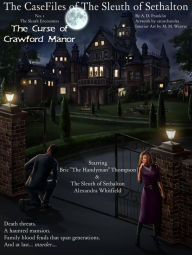 Title: The Curse of Crawford Manor (The CaseFiles of the Sleuth of Sethalton, #1), Author: A. D. Franklin