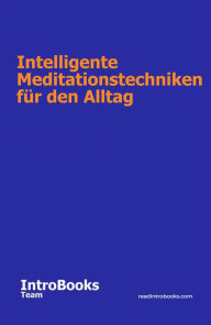 Title: Intelligente Meditationstechniken für den Alltag, Author: IntroBooks Team