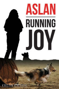 Title: Aslan: Running Joy, Author: Kristin Kaldahl