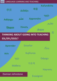 Title: Thinking About Going into Teaching ESL/EFL/ESOL? (Language Learning and Teaching, #1), Author: Damian Johnstone