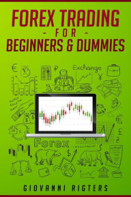 Title: Forex Trading for Beginners & Dummies, Author: Giovanni Rigters