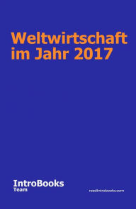 Title: Weltwirtschaft im Jahr 2017, Author: IntroBooks Team