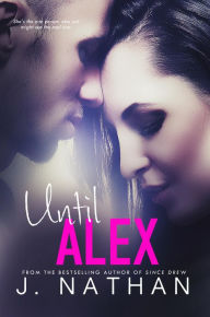 Title: Until Alex, Author: J. Nathan