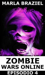 Title: Zombie Wars Online - Episodio 4, Author: Marla Braziel