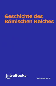 Title: Geschichte des Römischen Reiches, Author: IntroBooks Team