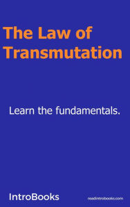 Title: The Law of Transmutation, Author: IntroBooks Team