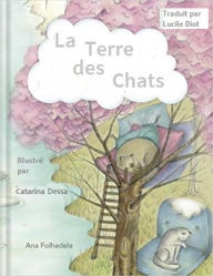 Title: La Terre des Chats, Author: Ana Folhadela