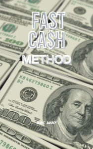 Title: Fast Cash Method, Author: Arc Way