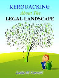 Title: Kerouacking About The Legal Landscape, Author: Leslie M. Carwell