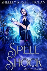 Title: Spell Shock (Merry Magic, #2), Author: Shelley Russell Nolan