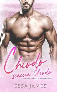 Title: Chiodo scaccia Chiodo, Author: Jessa James
