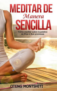 Title: Meditar de manera sencilla (RELIGIÓN / Meditaciones bíblicas / General), Author: Oteng Montshiti