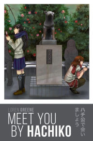 Title: Meet You By Hachiko (Sakura+Maple, #1), Author: Loren Greene