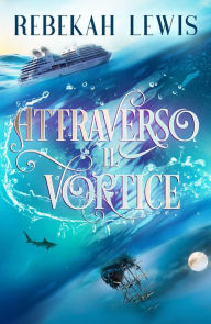 Title: Attraverso il vortice, Author: Rebekah Lewis